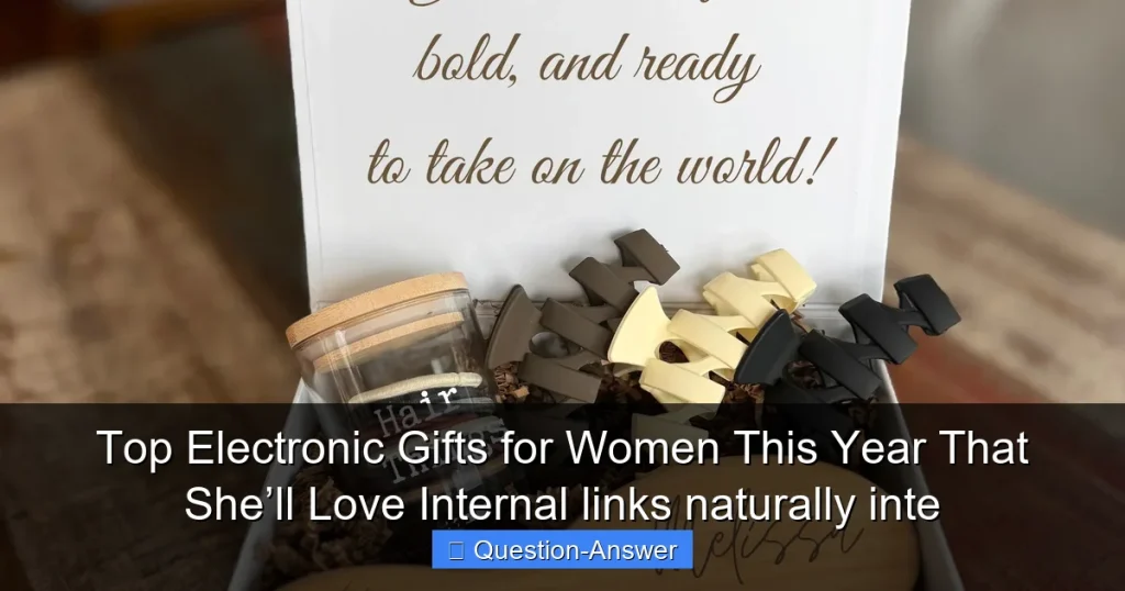 Top Electronic Gifts for Women This Year That She’ll Love  

Internal links naturally inte
