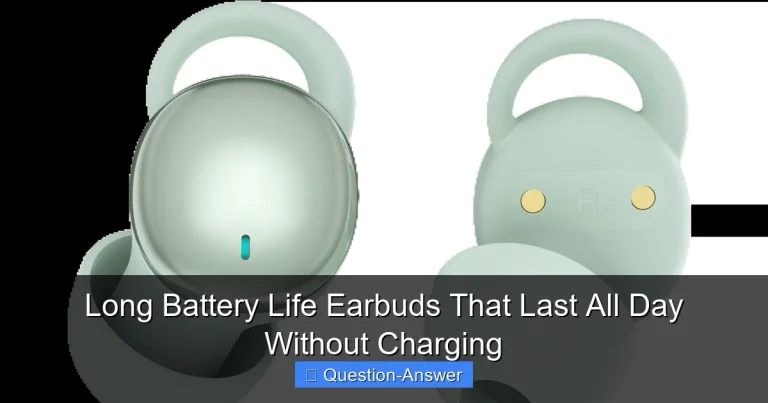 Long Battery Life Earbuds That Last All Day Without Charging
