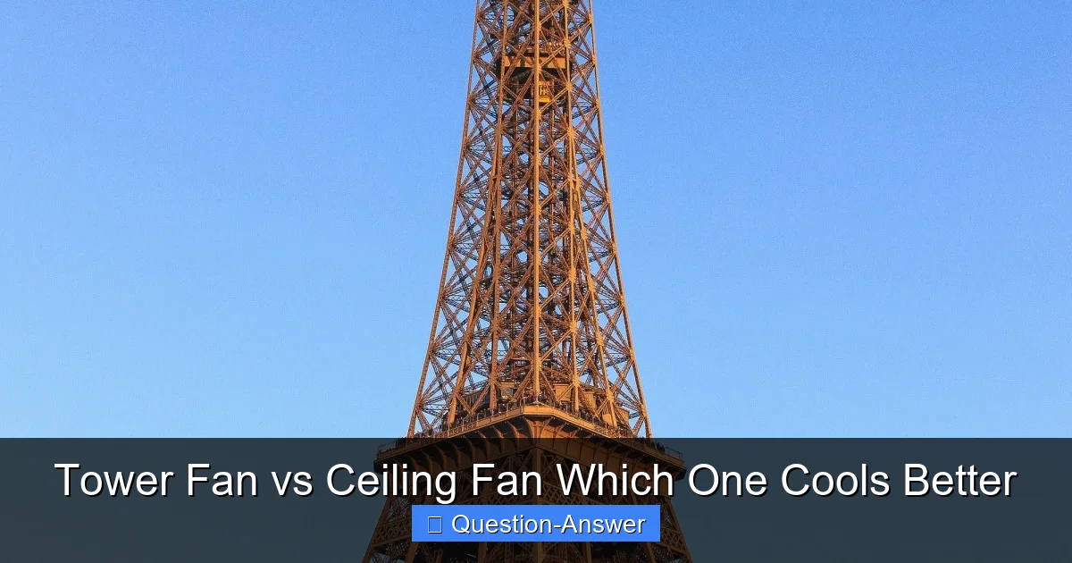 Tower Fan vs Ceiling Fan Which One Cools Better