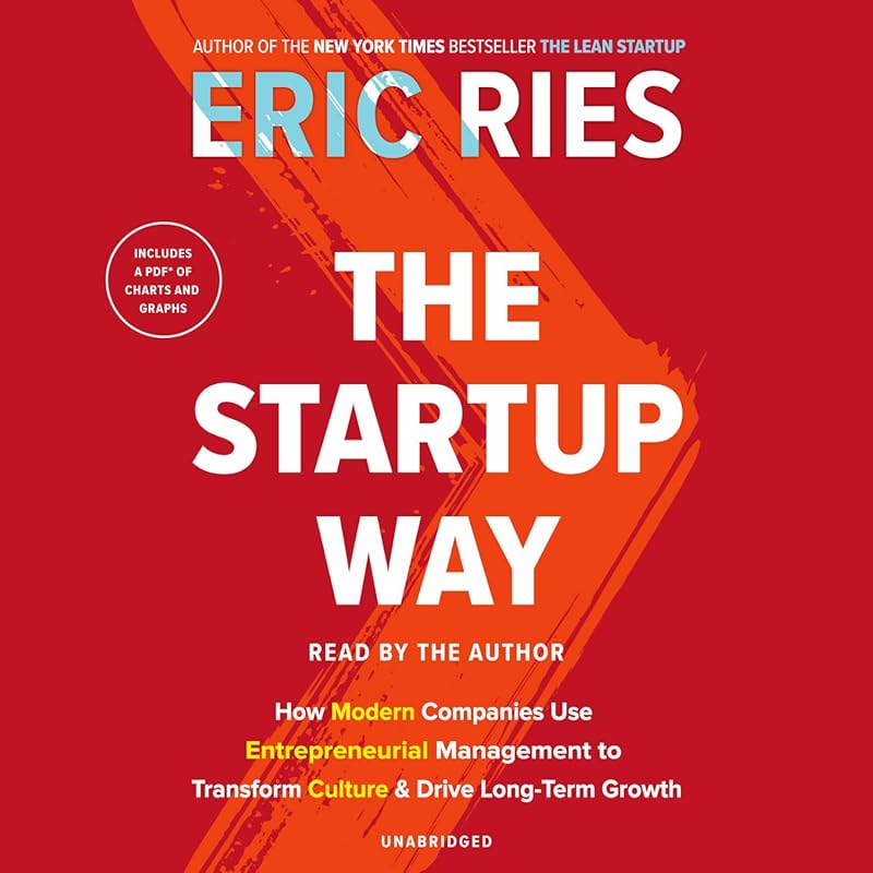 The Startup Way: How Modern Companies Use Entrepreneurial Management f