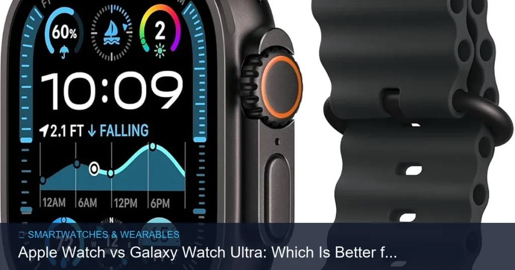 Apple Watch vs Galaxy Watch Ultra: Which Is Better for You