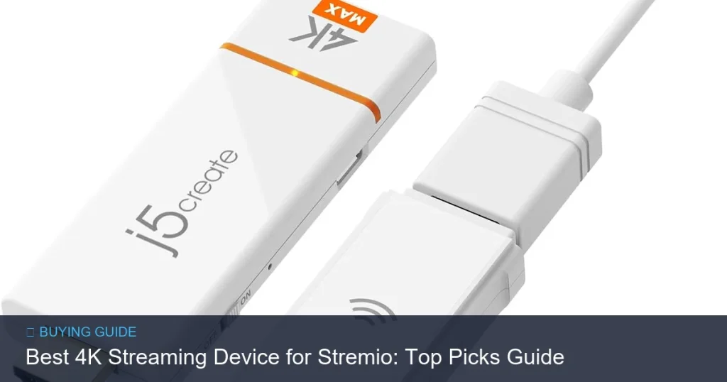 Best 4K Streaming Device for Stremio: Top Picks Guide