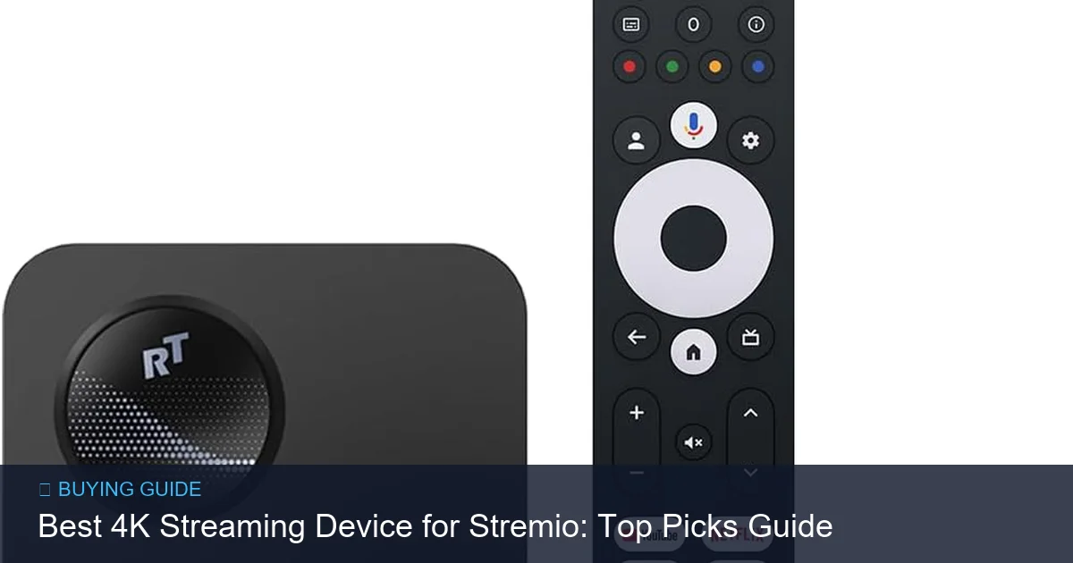 Best 4K Streaming Device for Stremio: Top Picks Guide