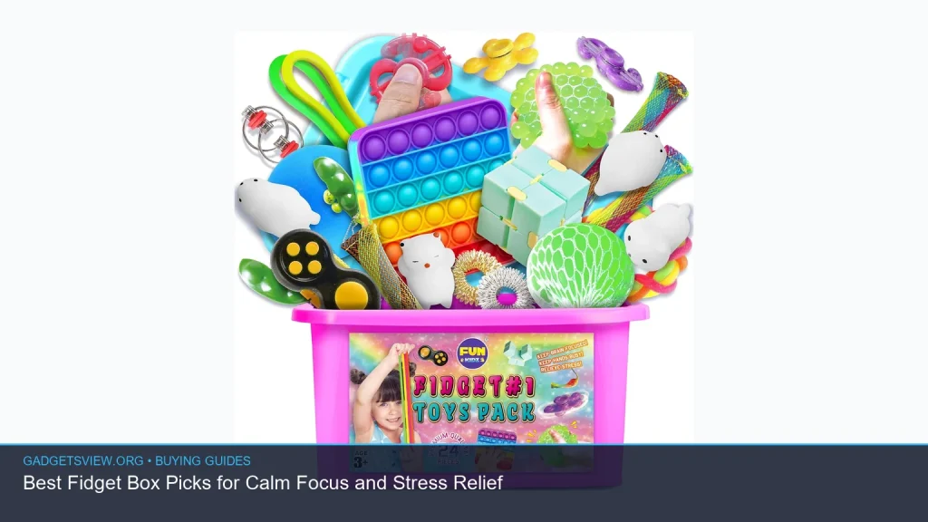 Best Fidget Box Picks for Calm Focus and Stress Relief